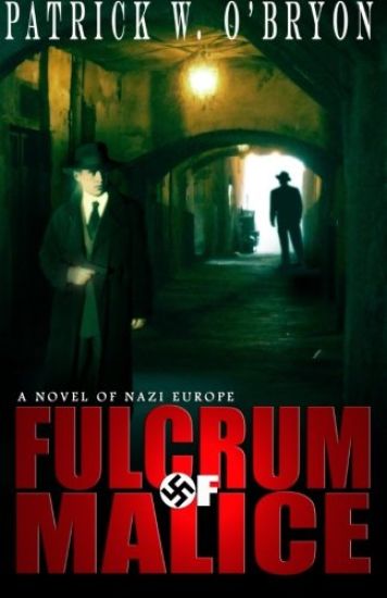Fulcrum of Malice: A Novel of Nazi Germany