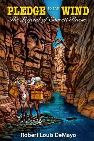 Pledge to the Wind, the Legend of Everett Ruess