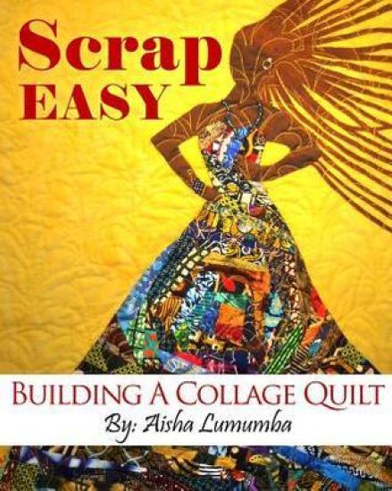 Scrap Easy: Building a Collage Quilt
