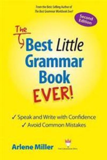 The Best Little Grammar Book Ever! Speak and Write with Confidence / Avoid Common Mistakes, Second Edition