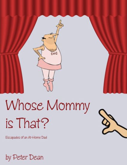 Whose Mommy Is That?: Escapades of an At-Home Dad