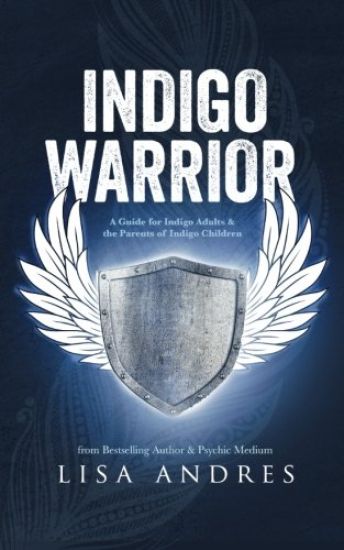 Indigo Warrior - A Guide for Indigo Adults & the Parents of Indigo Children