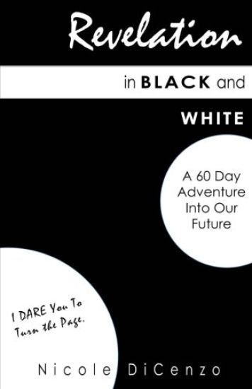 Revelation in Black and White: A 60 Day Adventure Into Our Future