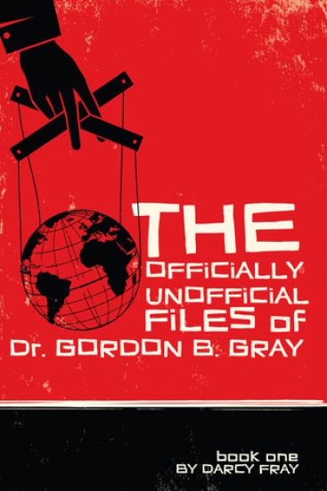 The Officially Unofficial Files of Dr. Gordon B. Gray