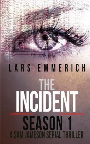The Incident - Season 1 - A Sam Jameson Serial Thriller: Episodes 1 Through 4 of the Incident, a Special Agent Sam Jameson Serial Thriller