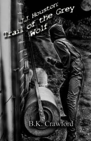 J.J. Houston: Trail of the Grey Wolf