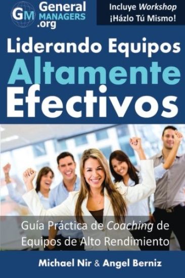 Coaching y Liderazgo: Liderando Equipos Altamente Efectivos - Guia Practica de Coaching de Equipos de Alto Rendimiento (Series de Influencia
