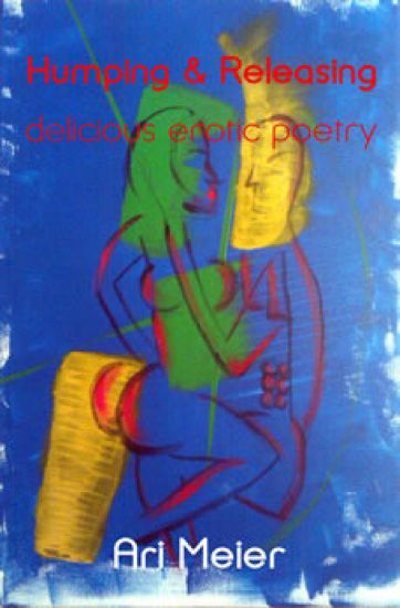 Humping and Releasing: Delicious Erotic Poetry