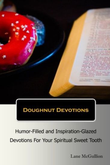 Doughnut Devotions: Humor-Filled and Inspiration-Glazed Devotions for Your Spiritual Sweet Tooth