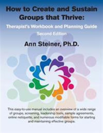 How to Create and Sustain Groups that Thrive: Therapist's Workbook and Planning Guide (2nd Edition)
