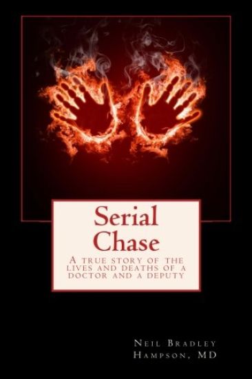 Serial Chase: A True Story of the Lives and Deaths of a Doctor and a Deputy