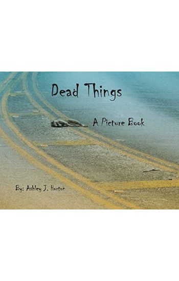 Dead Things A Picture Book
