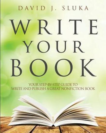Write Your Book: Your Step-By-Step Guide to Write and Publish a Great Nonfiction Book