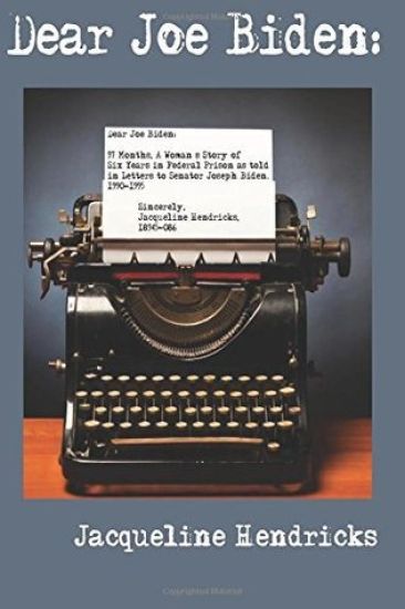 Dear Joe Biden: 97 Months: A Woman's Story of Six Years in a Federal Prison as Told in Letters to Senator Joseph Biden