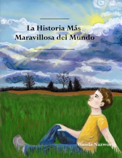 La Historia Mas Maravillosa del Mundo: The Most Amazing Story - Spanish
