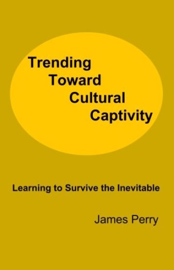 Trending Toward Cultural Captivity: Learning to Survive the Inevitable