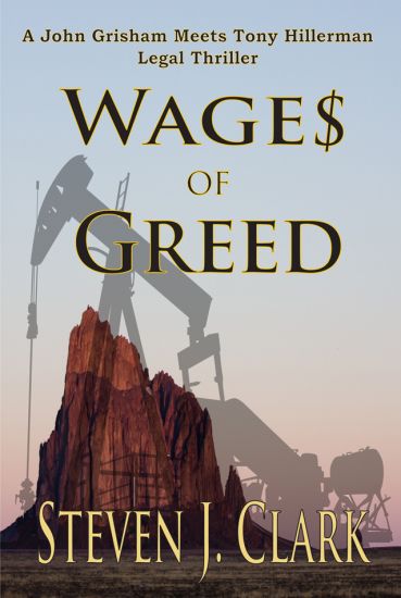 Wages of Greed: A John Grisham Meets Tony Hillerman-Style Legal Thriller