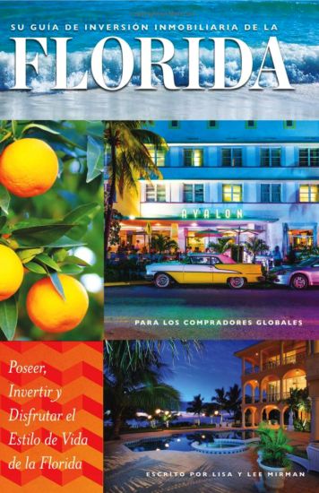 Bienes Raíces: Su Guía de Inversión Immobiliaria en la Florida Para los Compradores Globales: Poseer, Invertir y Disfrutar el Estilo