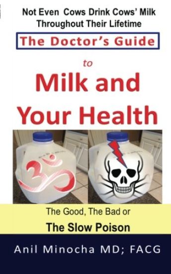 The Doctor's Guide to Milk and Your Health: The Good, the Bad or the Slow Poison