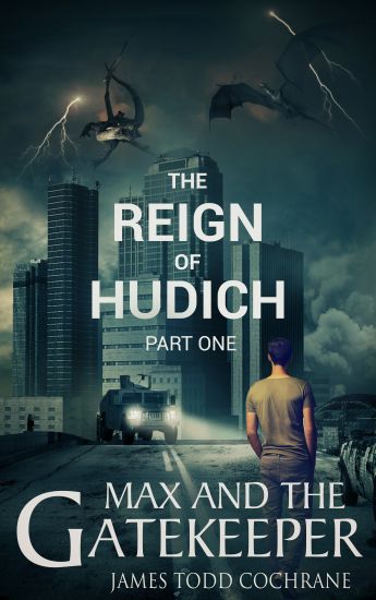 The Reign of Hudich Part I (Max and the Gatekeeper Book V)