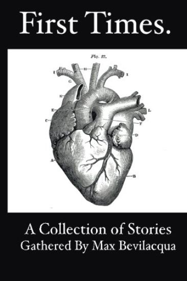 First Times: A Collection of Stories Gathered by Max Bevilacqua