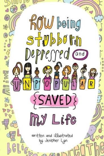 How Being Stubborn Depressed and Unpopular Saved My Life (Version II)