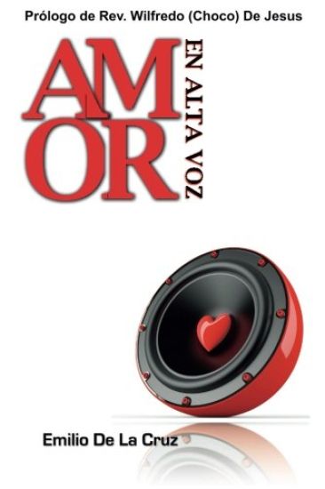 Amor En Alta Voz: Un libro sobre el Amor, la Vida y Liderazgo