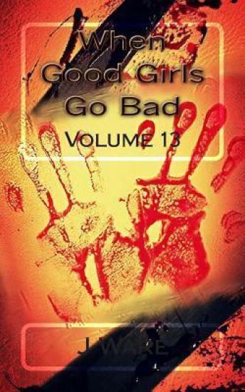 When Good Girls Go Bad