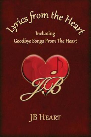Lyrics from the Heart: Including Goodbye Songs from the Heart