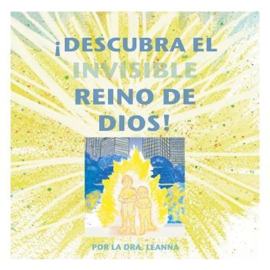 ¡descubra El Invisible Reino de Dios!