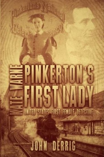 Pinkerton's First Lady - Kate Warne: United States First Female Detective