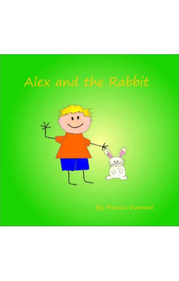 Alex and the Rabbit: A Story Designed to Teach Children Simple Techniques That Help Them Stay Calm and Centered in Times of Stress. Giving