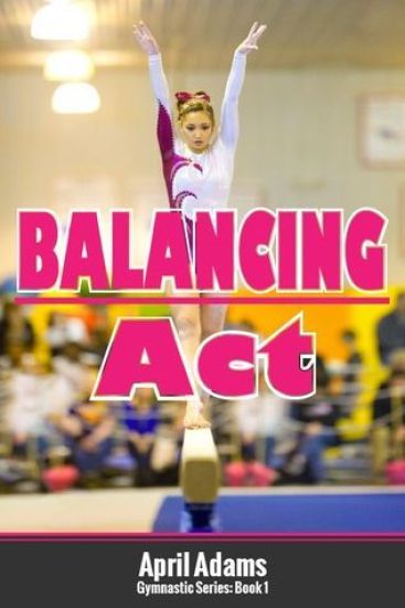 Balancing ACT: The Gymnastics Series #1