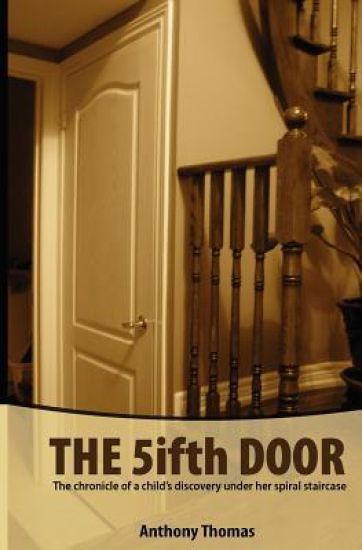 The Fifth Door: The Chronicle of a Child's Discovery Under Her Spiral Staircase