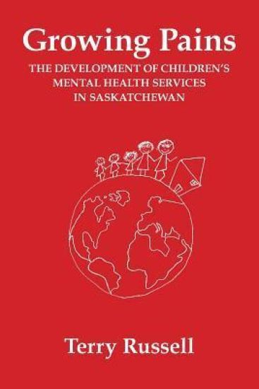 Growing Pains: The Development of Children's Mental Health Services in Saskatchewan