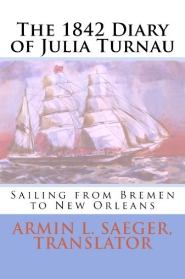 The 1842 Diary of Julia Turnau: Sailing from Bremen to New Orleans