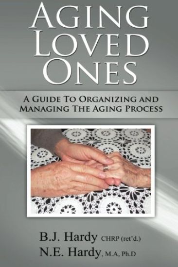 Aging Loved Ones: A Guide to Organizing and Managing the Aging Process