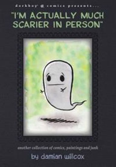 "I'm actually much scarier in person": Another collection of comics, paintings and junk