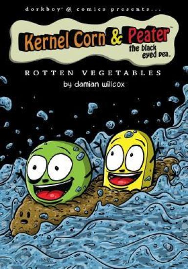 Kernel Corn & Peater the Black Eyed Pea: Rotten Vegetables