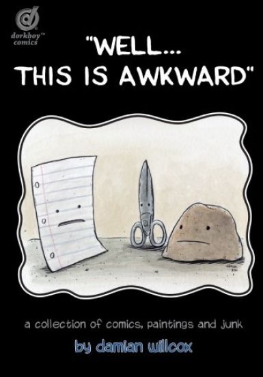 "Well...this is awkward": A collection of comics, paintings and junk