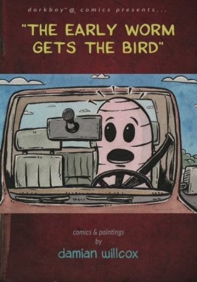 "The early worm gets the bird": comics & paintings by damian willcox
