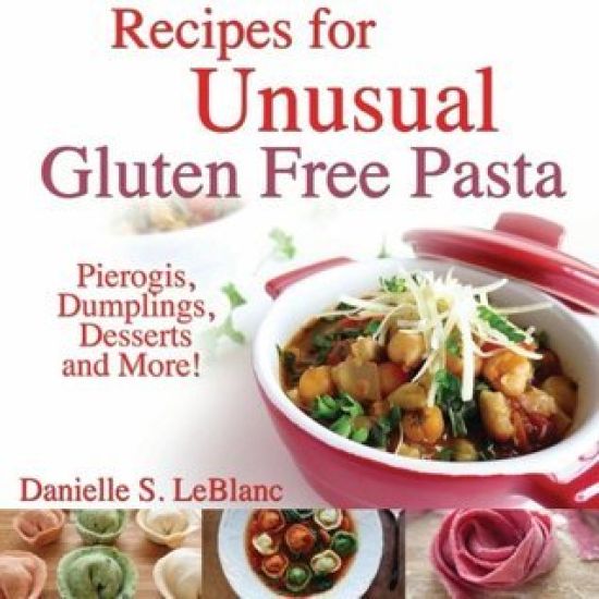 Recipes for Unusual Gluten Free Pasta