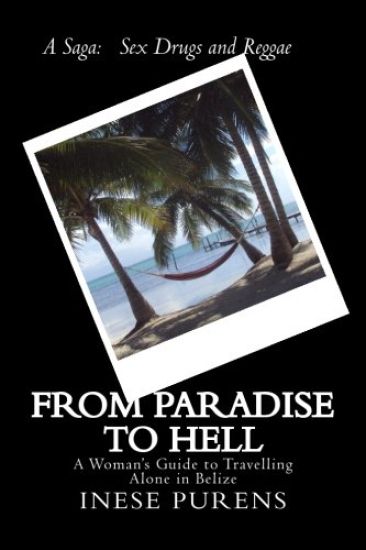 From Paradise to Hell: A Woman's Guide to Travelling Alone in Belize