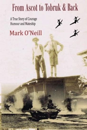 From Ascot to Tobruk And Back: A True Story of Courage Humor and Mateship