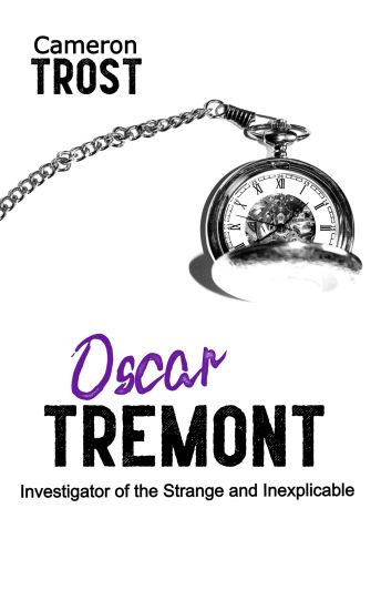 Oscar Tremont, Investigator of the Strange and Inexplicable