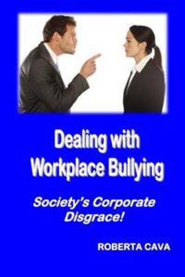 Dealing with Workplace Bullying: Society's Corporate Disgrace!