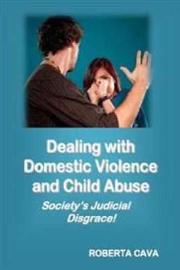 Dealing with Domestic Violence and Child Abuse: Society's Judicial Disgrace