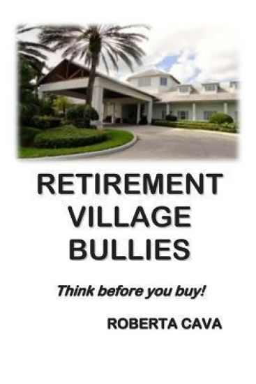 Retirement Village Bullies: Think Before You Buy!