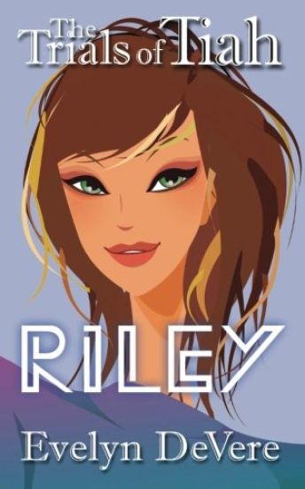 The Trials of Tiah...Riley