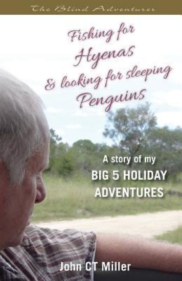 Fishing for Hyenas and Looking for Sleeping Penguins: A Story of My Big 5 Holiday Adventures